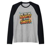 Did You Say Squats I Heard Shots Gym Joke Fitness - Maglia con Maniche Raglan