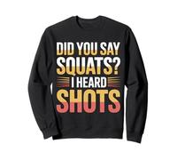 Did You Say Squats I Heard Shots Passo SCHECHI FATTINNE - Felpa