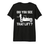 Did You See That Lift? Maglietta Premium