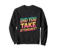 Did You Take Attendance? - Segretario Scuola Felpa