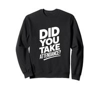 Did You Take Attendance? - Segretario Scuola Felpa