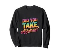 Did You Take Attendance? - Segretario Scuola Insegnamento Felpa
