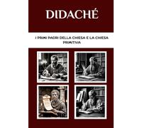 Didaché: I primi Padri della Chiesa e la Chiesa primitiva
