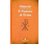 Didachè. Il pastore di Erma. Ediz. a caratteri grandi