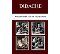 Didache: Kirchenväter und die frühe Kirche