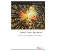 DIDÁCTICA DE LA MATEMÁTICA: Historias de vida y propuestas didácticas