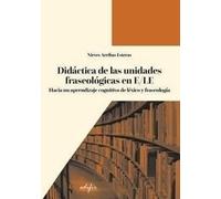 Didáctica de las unidades fraseológicas en E/LE. Hacia un aprendizaje cognitivo