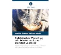 Didaktischer Vorschlag mit Schwerpunkt auf Blended Learning: Didaktischer Vorschlag mit Schwerpunkt auf Blended Learning im Fremdsprachenunterricht Englisch