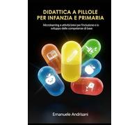 DIDATTICA A PILLOLE PER INFANZIA E PRIMARIA: Microlearning e attività brevi per l’inclusione e lo sviluppo delle competenze di base