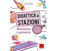 Didattica a stazioni. Matematica e geometria. Percorsi e attività per la scuola primaria. Con Fascicolo