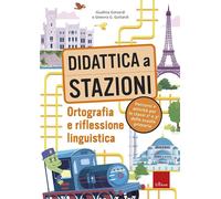 DIDATTICA A STAZIONI. ORTOGRAFIA E RIFLESSIONE LINGUISTICA. - GOTTARDI