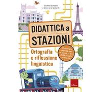 Didattica a stazioni. Ortografia e riflessione linguistica. Percorsi e attività per le classi 2ª e 3ª della scuola primaria. Con risorse online