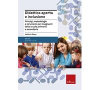 Didattica aperta e inclusione. Principi, metodologie e strumenti per insegnanti della scuola primaria e secondaria