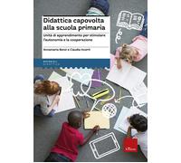 Didattica capovolta alla scuola primaria. Unità di apprendimento per stimo...