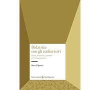 Didattica con gli audiovisivi. Teorie, strumenti e pratiche per l'insegnamento