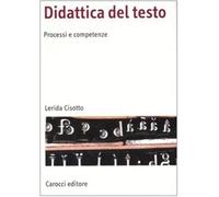 Didattica Del Testo. Processi E Competenze - Lerida Cisotto - 2006
