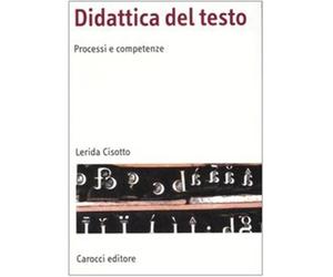 Didattica del testo. Processi e competenze - Cisotto Lerida