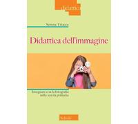 Didattica dell’immagine. Insegnare con la fotografia nella scuola primaria
