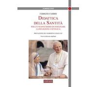 Didattica della santità. Per un nuovo modo di insegnare la religione cattolica. Nuova ediz.