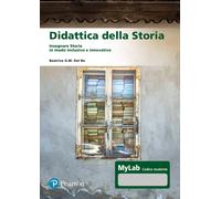Didattica della storia. Insegnare storia in modo inclusivo e innovativo - ...