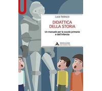Didattica della storia. Un manuale per la scuola primaria e dell’infanzia