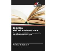 Didattica dell'educazione civica: Teoria, pratica e ambiti di intervento della didattica specialistica dell'educazione civica