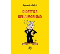 Didattica dell'umorismo. Ediz. illustrata - Volpi Domenico