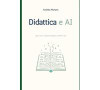 Didattica e AI: Capire, usare, e integrare l'intelligenza artificiale in aula