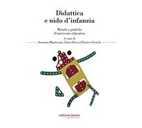 Didattica e nido d'infanzia. Metodi e pratiche d'intervento educativo - Ma...