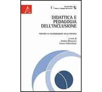 Didattica e pedagogia dell'inclusione. Percorsi di valorizzazione della persona