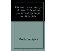 Didattica e tecnologia diffusa. Riflessioni per un'antropologia multimediale