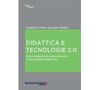 Didattica e tecnologie 2.0. Nuovi ambienti di apprendimento e nuove prassi didattiche