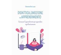 Didattica, emozione e apprendimento. Conoscere l’apprendimento per apprendere significativamente
