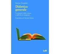 Didattica generale. Fondamenti della scienza e dell'arte di insegnare
