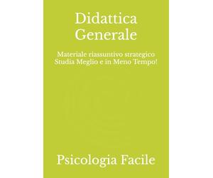Didattica Generale: Materiale riassuntivo strategico Studia Meglio e in Meno Tempo!