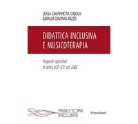 Didattica inclusiva e musicoterapia. Proposte operative in ottica ICF-CY ed EBE