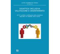 Didattica inclusiva valutazione e orientamento. ICF-CY, portfolio e certificazione delle competenze degli allievi con disabilità