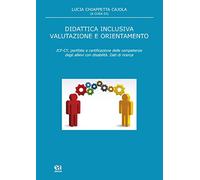 Didattica inclusiva valutazione e orientamento. ICF-CY, portfolio e certificazione delle competenze degli allievi con disabilità