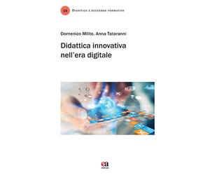 Didattica innovativa nell'era digitale - Milito Domenico, Tataranni Anna