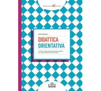 DIDATTICA ORIENTATIVA. LE IDEE, LE FORME, GLI STRUMENTI PER ORIENTARE CON I SAPE