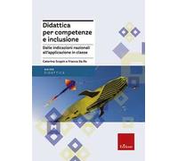 Didattica per competenze e inclusione. Dalle indicazioni nazionali all'applicazione in classe