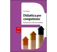 Didattica per competenze. Orientamenti e indicazioni pratiche