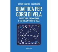 DIDATTICA PER CORSI DI VELA. PROGETTARE, ORGANIZZARE E GESTIRE UN CORSO DI VELA