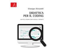 Didattica per il coding. Didattica, pensiero computazionale, corporeità