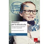 Didattica per la discalculia. Attività pratiche per gli alunni con DSA in matematica
