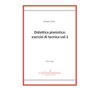 Didattica pianistica: esercizi di tecnica (Vol. 1)