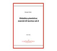 Didattica pianistica: esercizi di tecnica. Vol. 2