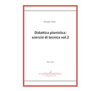 Didattica pianistica: esercizi di tecnica (Vol. 2)