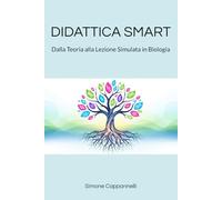 DIDATTICA SMART: Dalla Teoria alla Lezione Simulata in Biologia