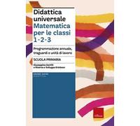 Didattica universale. Matematica per le classi 1-2-3. Programmazione annua...